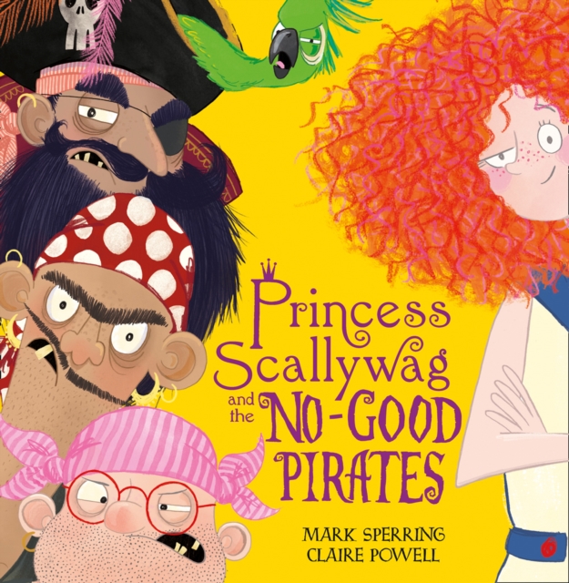 Princess Scallywag and the No-good Pirates, Paperback / softback Book