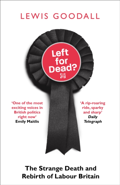 Left for Dead? : The Strange Death and Rebirth of the Labour Party, EPUB eBook