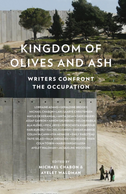 Kingdom of Olives and Ash : Writers Confront the Occupation, Paperback / softback Book