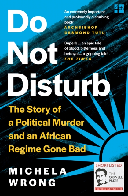 Do Not Disturb : The Story of a Political Murder and an African Regime Gone Bad, Paperback / softback Book