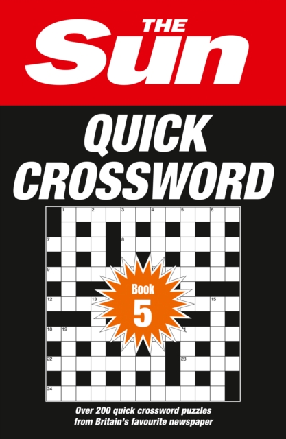 The Sun Quick Crossword Book 5 : 240 Fun Crosswords from Britain's Favourite Newspaper, Paperback / softback Book
