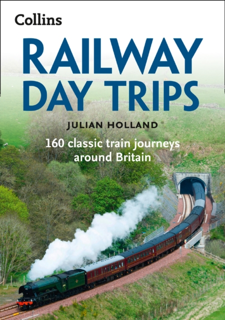 Railway Day Trips : 160 classic train journeys around Britain, EPUB eBook