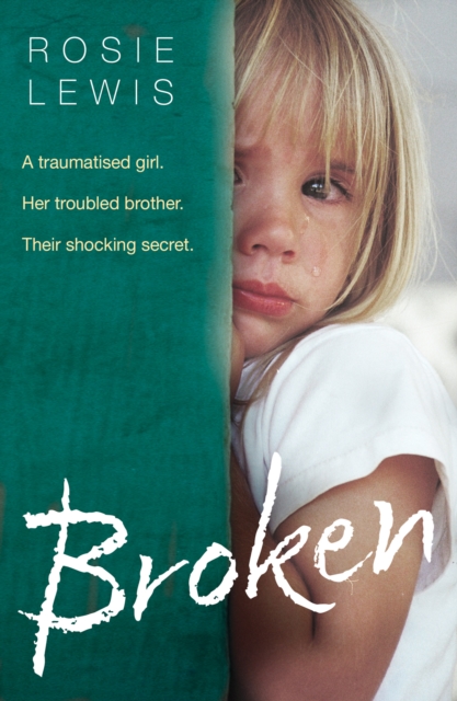 Broken : A traumatised girl. Her troubled brother. Their shocking secret., EPUB eBook