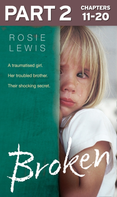 Broken: Part 2 of 3 : A Traumatised Girl. Her Troubled Brother. Their Shocking Secret., EPUB eBook