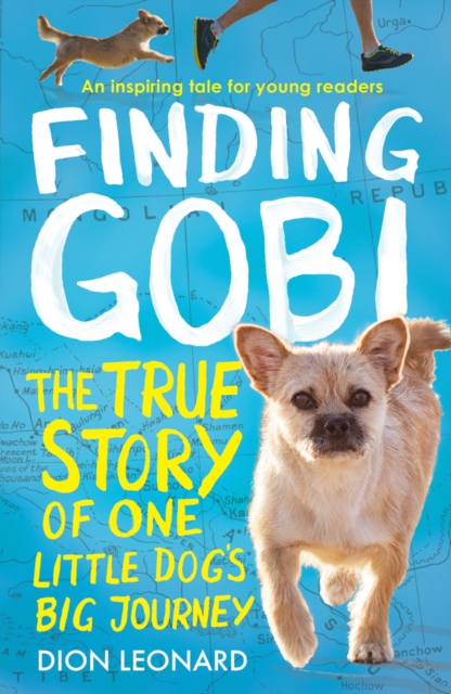 Finding Gobi (Younger Readers edition) : The True Story of One Little Dog’s Big Journey, Paperback / softback Book