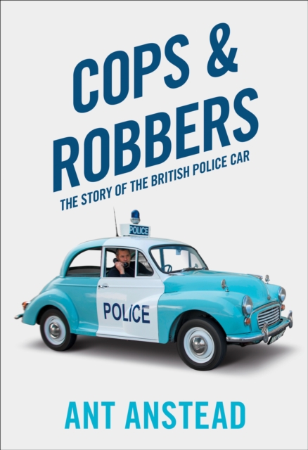 Cops and Robbers : The Story of the British Police Car, Paperback / softback Book