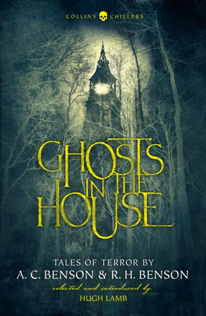 Ghosts in the House : Tales of Terror by A. C. Benson and R. H. Benson, Paperback / softback Book