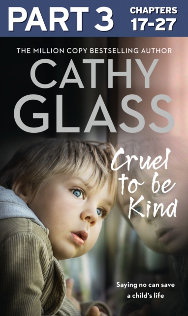 Cruel to Be Kind: Part 3 of 3 : Saying no can save a child's life, EPUB eBook