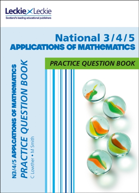 National 3/4/5 Applications of Maths : Practise and Learn Cfe Topics, Paperback / softback Book