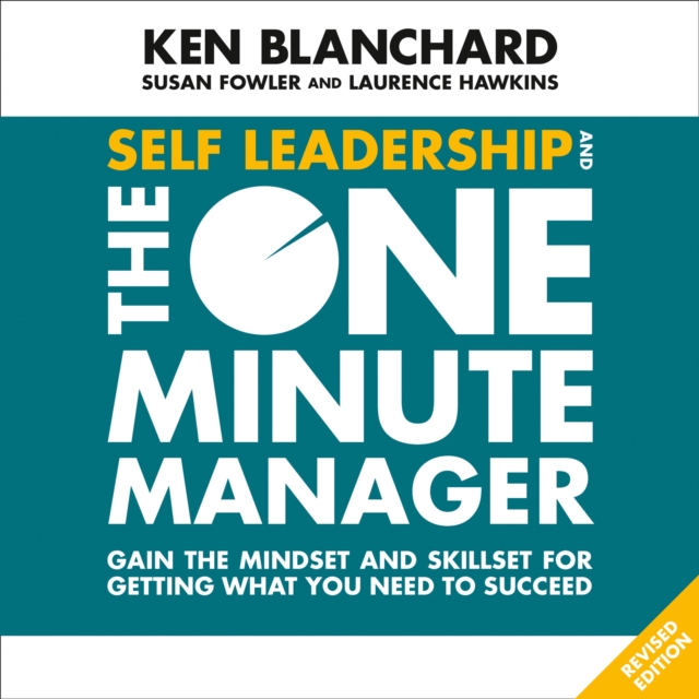 Self Leadership and the One Minute Manager : Gain the Mindset and Skillset for Getting What You Need to Succeed, eAudiobook MP3 eaudioBook