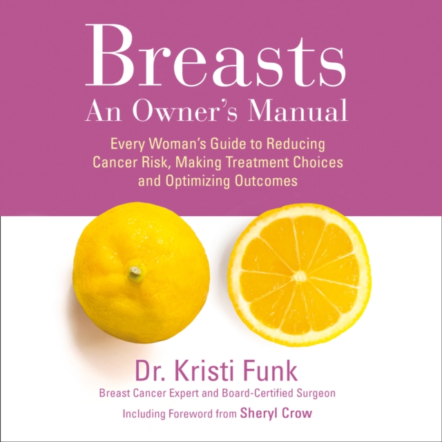 Breasts : An Owner’s Manual: Every Woman’s Guide to Reducing Cancer Risk, Making Treatment Choices and Optimising Outcomes, eAudiobook MP3 eaudioBook