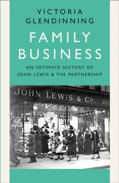 Family Business : An Intimate History of John Lewis and the Partnership, Hardback Book