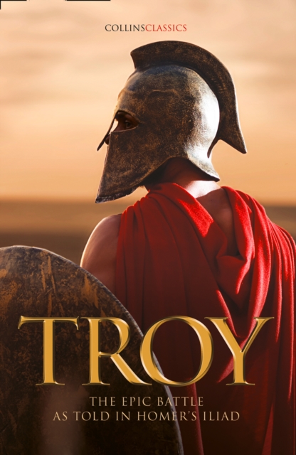 Troy : The epic battle as told in Homer's Iliad, EPUB eBook