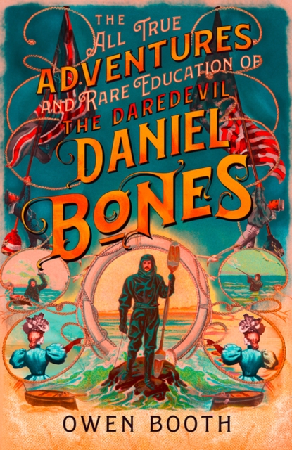 The All True Adventures (and Rare Education) of the Daredevil Daniel Bones, EPUB eBook