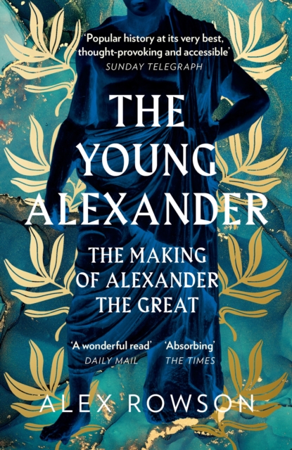 The Young Alexander : The Making of Alexander the Great, EPUB eBook