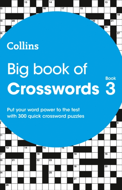 Big Book of Crosswords 3 : 300 Quick Crossword Puzzles, Paperback / softback Book
