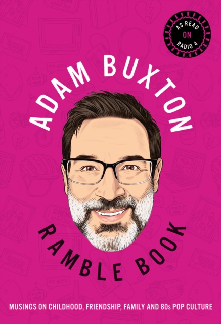 Ramble Book : Musings on Childhood, Friendship, Family and 80s Pop Culture, Hardback Book