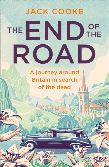 The End of the Road : A journey around Britain in search of the dead, EPUB eBook