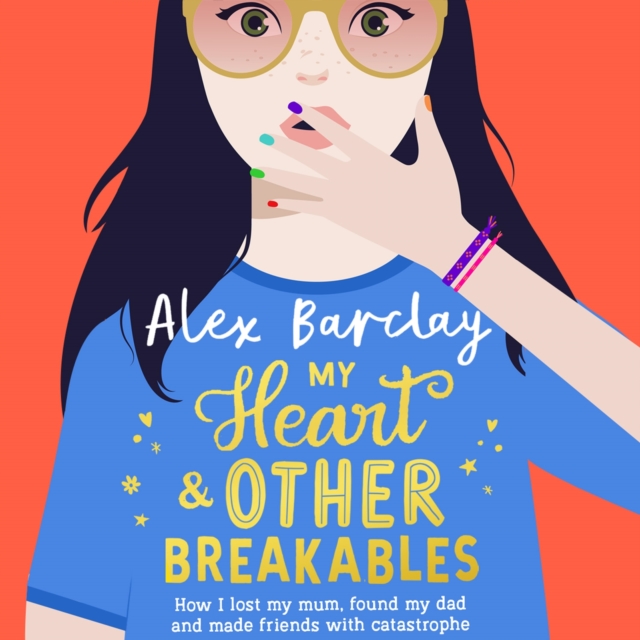 My Heart & Other Breakables: How I lost my mum, found my dad, and made friends with catastrophe, eAudiobook MP3 eaudioBook