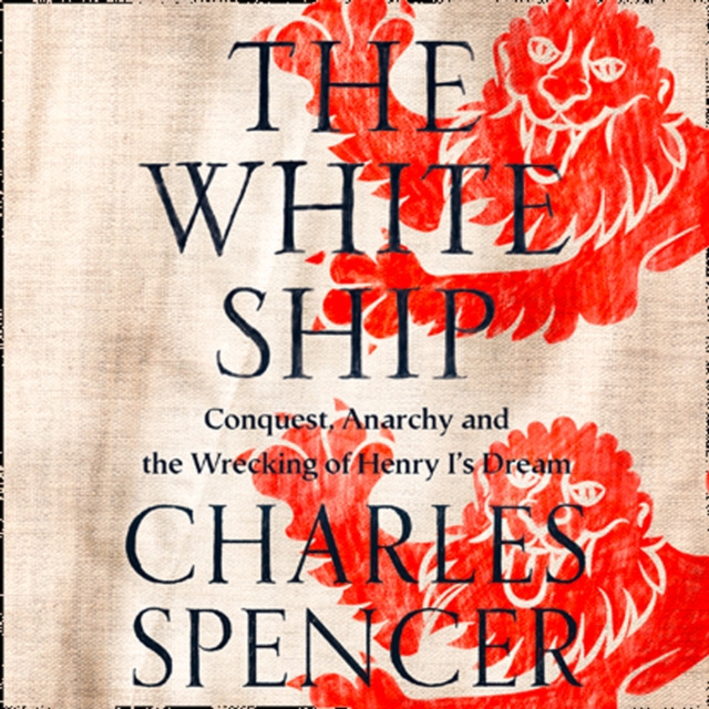 The White Ship : Conquest, Anarchy and the Wrecking of Henry I's Dream, eAudiobook MP3 eaudioBook