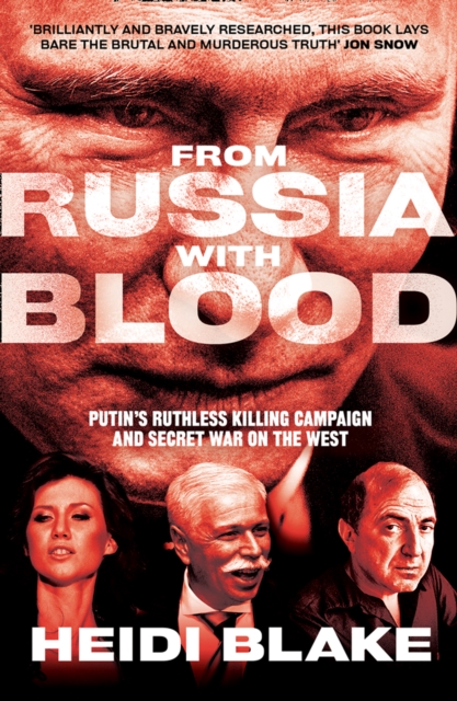 From Russia with Blood : Putin’S Ruthless Killing Campaign and Secret War on the West, Paperback / softback Book