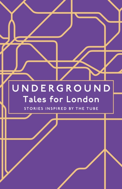 Underground : Tales for London, Hardback Book