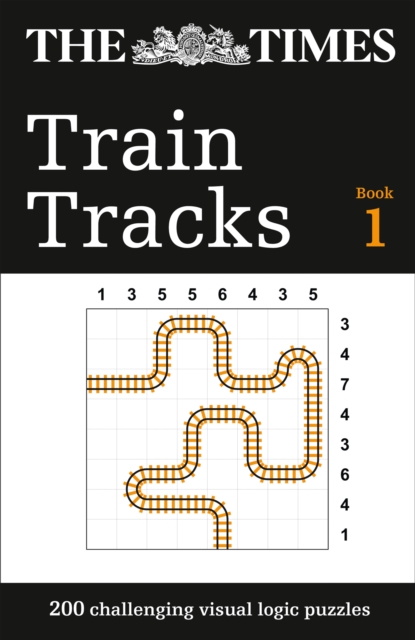 The Times Train Tracks Book 1 : 200 Challenging Visual Logic Puzzles, Paperback / softback Book