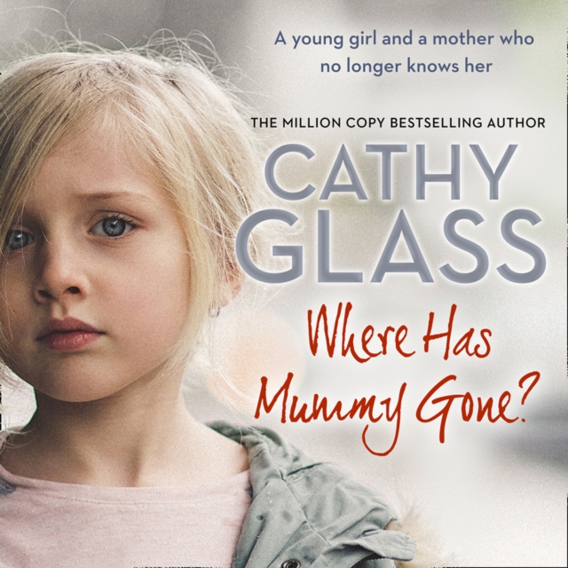 Where Has Mummy Gone? : A Young Girl and a Mother Who No Longer Knows Her, eAudiobook MP3 eaudioBook
