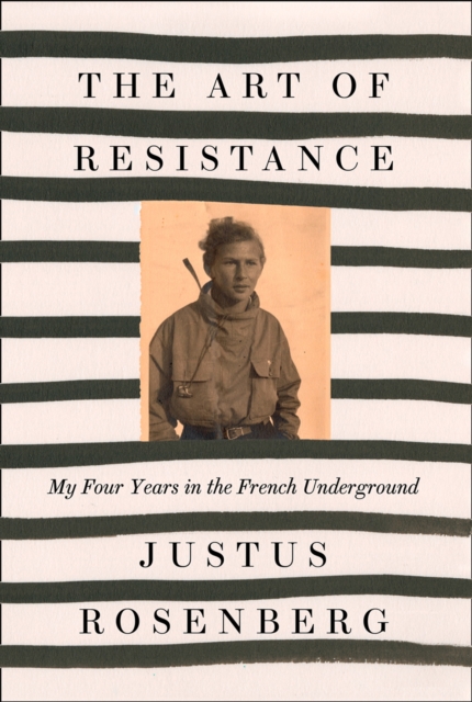 The Art of Resistance : My Four Years in the French Underground, Paperback / softback Book