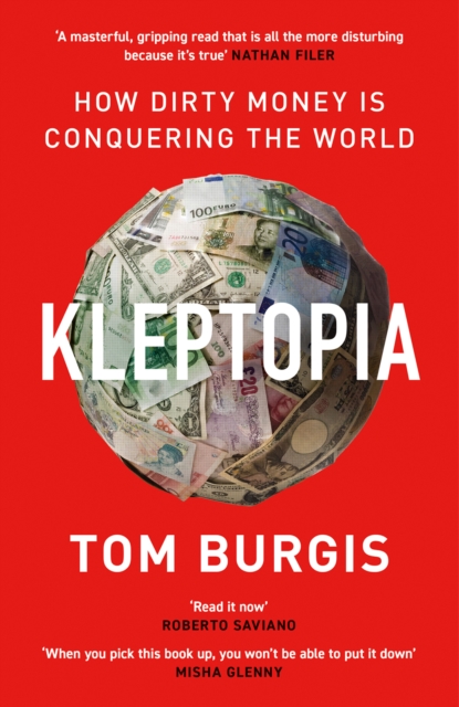 Kleptopia : How Dirty Money is Conquering the World, Paperback / softback Book