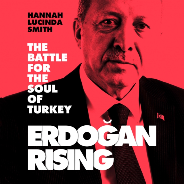 Erdogan Rising : The Battle for the Soul of Turkey, eAudiobook MP3 eaudioBook