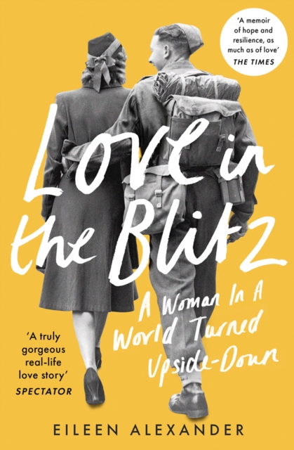 Love in the Blitz : A Woman in a World Turned Upside Down, EPUB eBook