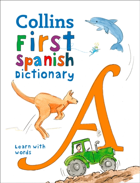 First Spanish Dictionary : 500 First Words for Ages 5+, Paperback / softback Book