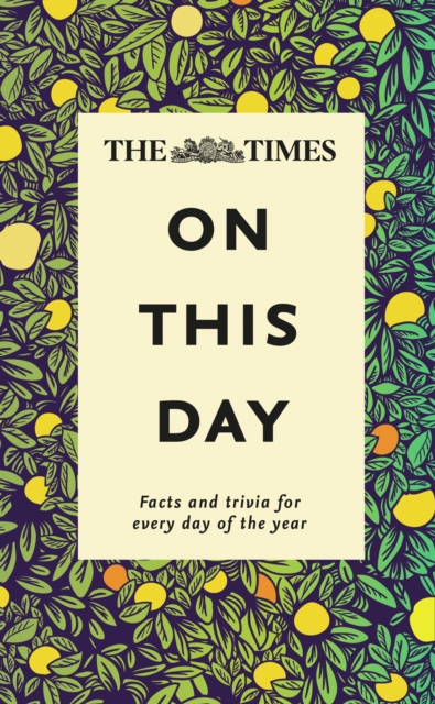 The Times On This Day : Facts and Trivia for Every Day of the Year, Hardback Book