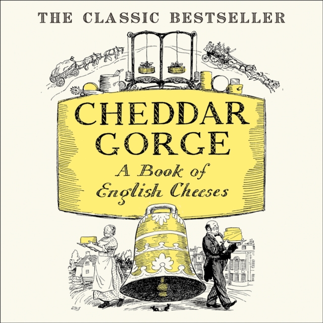 Cheddar Gorge : A Book of English Cheeses, eAudiobook MP3 eaudioBook