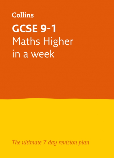 GCSE 9-1 Maths Higher In A Week : Ideal for the 2024 and 2025 Exams, Paperback / softback Book