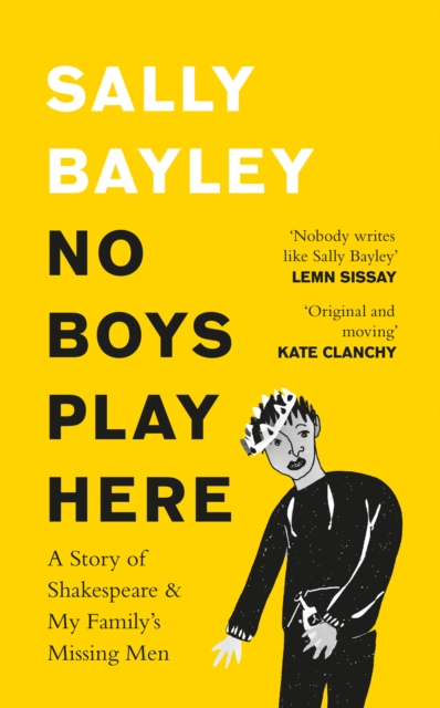 No Boys Play Here : A Story of Shakespeare and My Family's Missing Men, Hardback Book