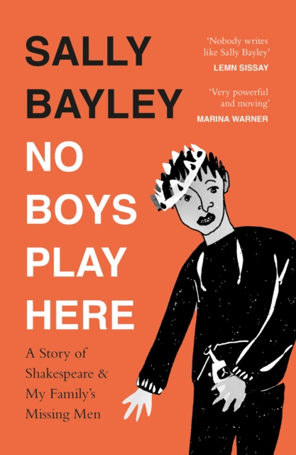 No Boys Play Here : A Story of Shakespeare and My Family’s Missing Men, EPUB eBook