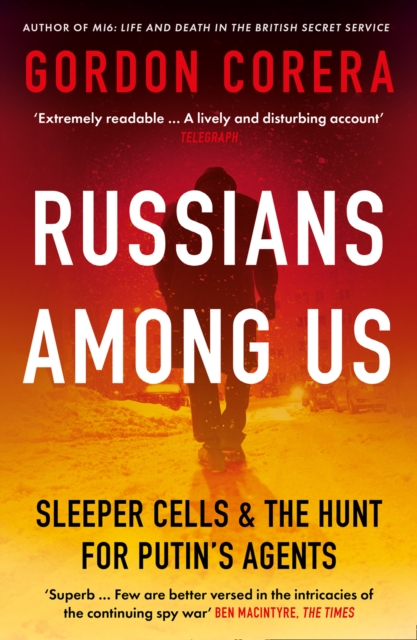 Russians Among Us : Sleeper Cells, Ghost Stories and the Hunt for Putin's Agents, EPUB eBook