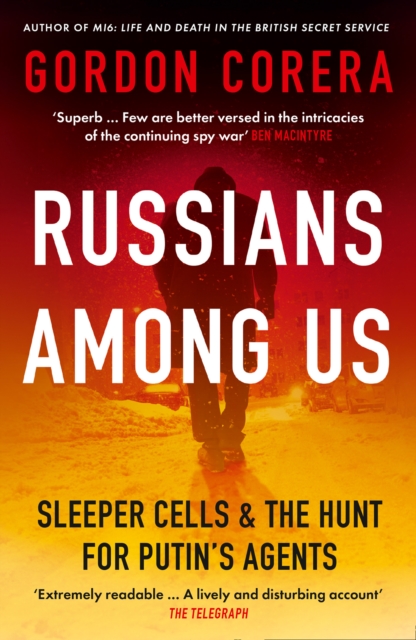 Russians Among Us : Sleeper Cells & the Hunt for Putin’s Agents, Paperback / softback Book