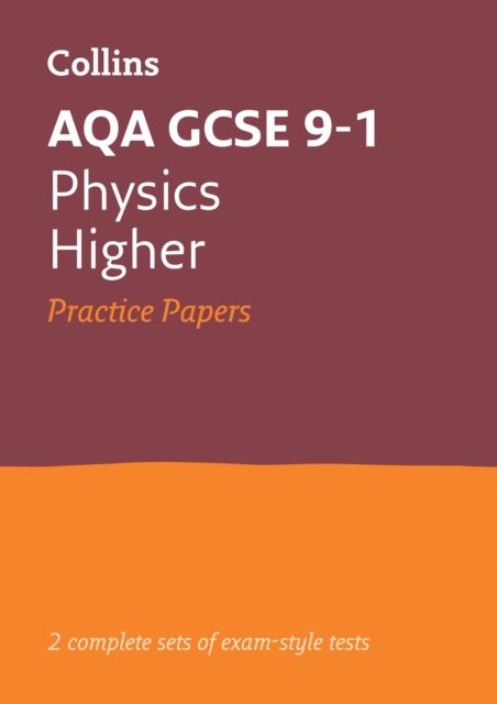 AQA GCSE 9-1 Physics Higher Practice Papers : Ideal for the 2024 and 2025 Exams, Paperback / softback Book