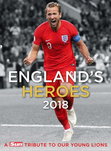 England's Heroes : A Tribute to Our Young Lions, Hardback Book
