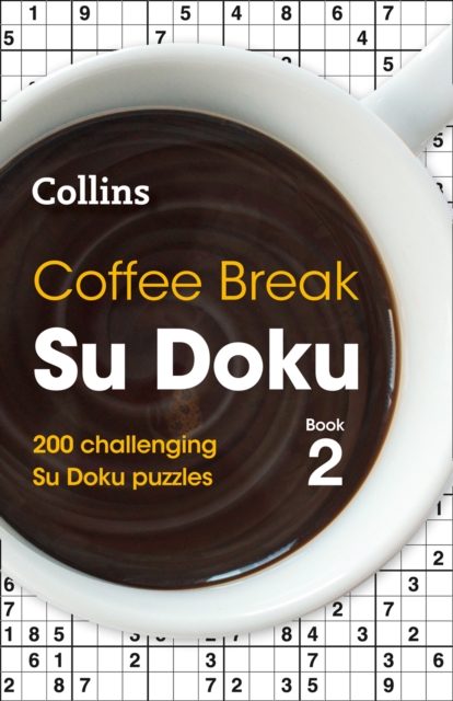 Coffee Break Su Doku Book 2 : 200 Challenging Su Doku Puzzles, Paperback / softback Book