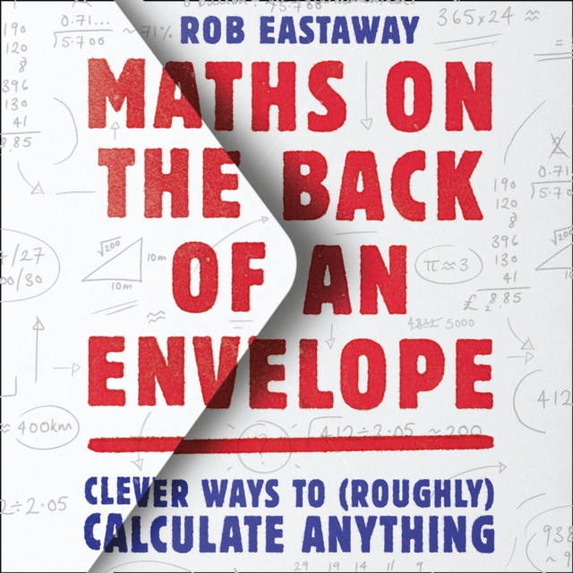 Maths on the Back of an Envelope : Clever Ways to (Roughly) Calculate Anything, eAudiobook MP3 eaudioBook