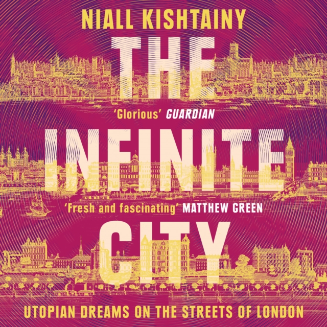 The Infinite City : Utopian Dreams on the Streets of London, eAudiobook MP3 eaudioBook