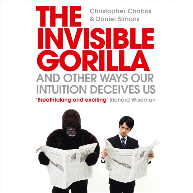 The Invisible Gorilla : And Other Ways Our Intuition Deceives Us, eAudiobook MP3 eaudioBook