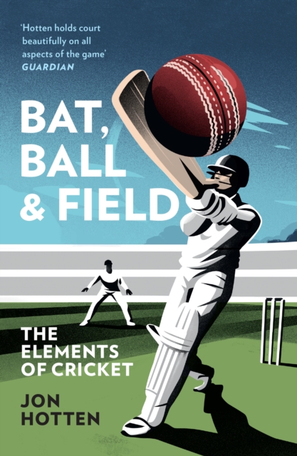 Bat, Ball and Field : The Elements of Cricket, Paperback / softback Book