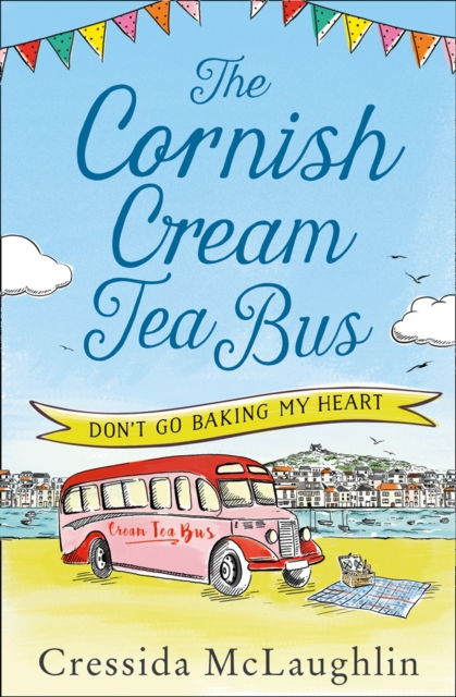 The Cornish Cream Tea Bus: Part One - Don't Go Baking My Heart, EPUB eBook