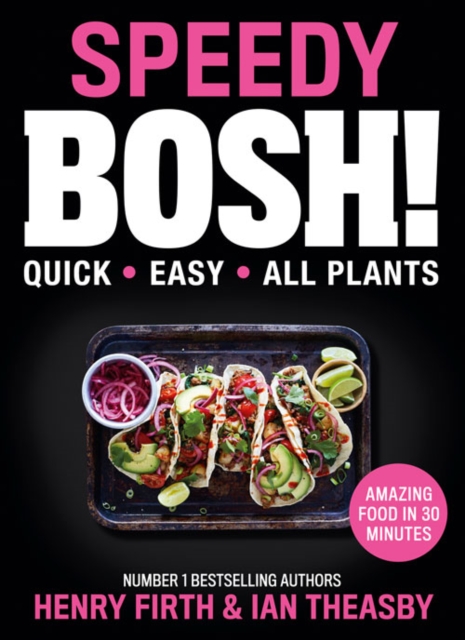 Speedy BOSH! : Over 100 Quick and Easy Plant-Based Meals in 30 Minutes, Hardback Book