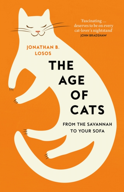 The Age of Cats : From the Savannah to Your Sofa, Hardback Book